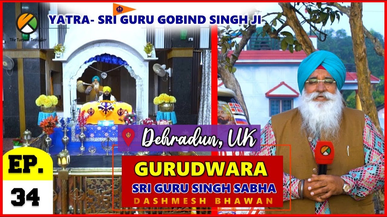 Ep-34 Gurudwara Sri Guru Singh Sabha, Dashmesh Bhawan, Dehradun @TheTurbanTraveller