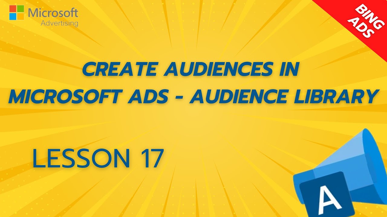 How to Create Audience in Microsoft Ads - Audience Library