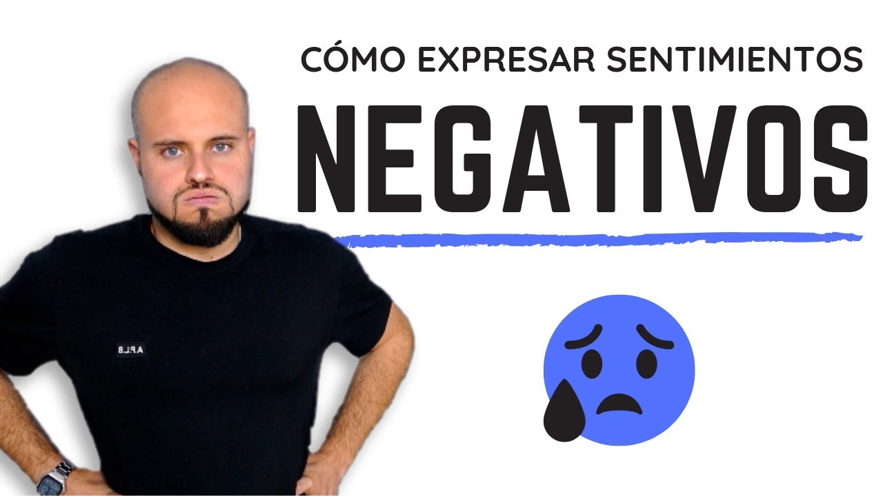 Cómo Expresar Sentimientos NEGATIVOS ➖ 7 Formas ➖