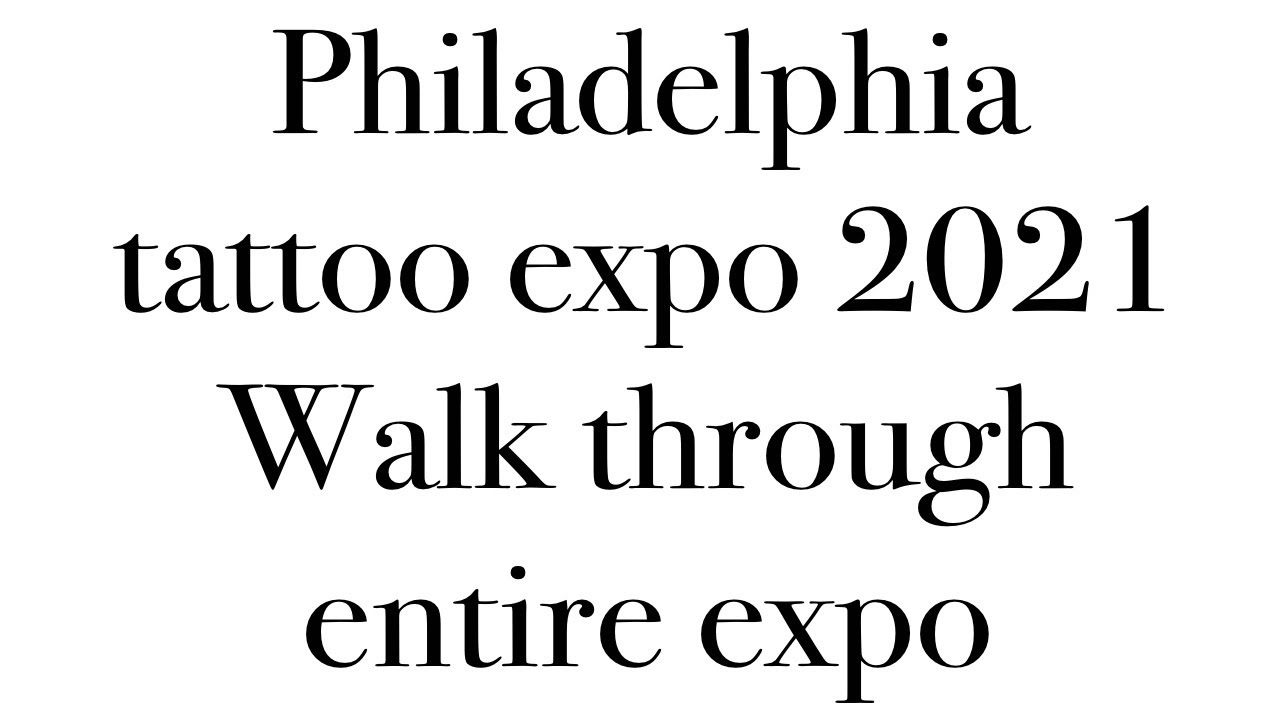 Philadelphia tattoo festival 2021 walk through entire expo