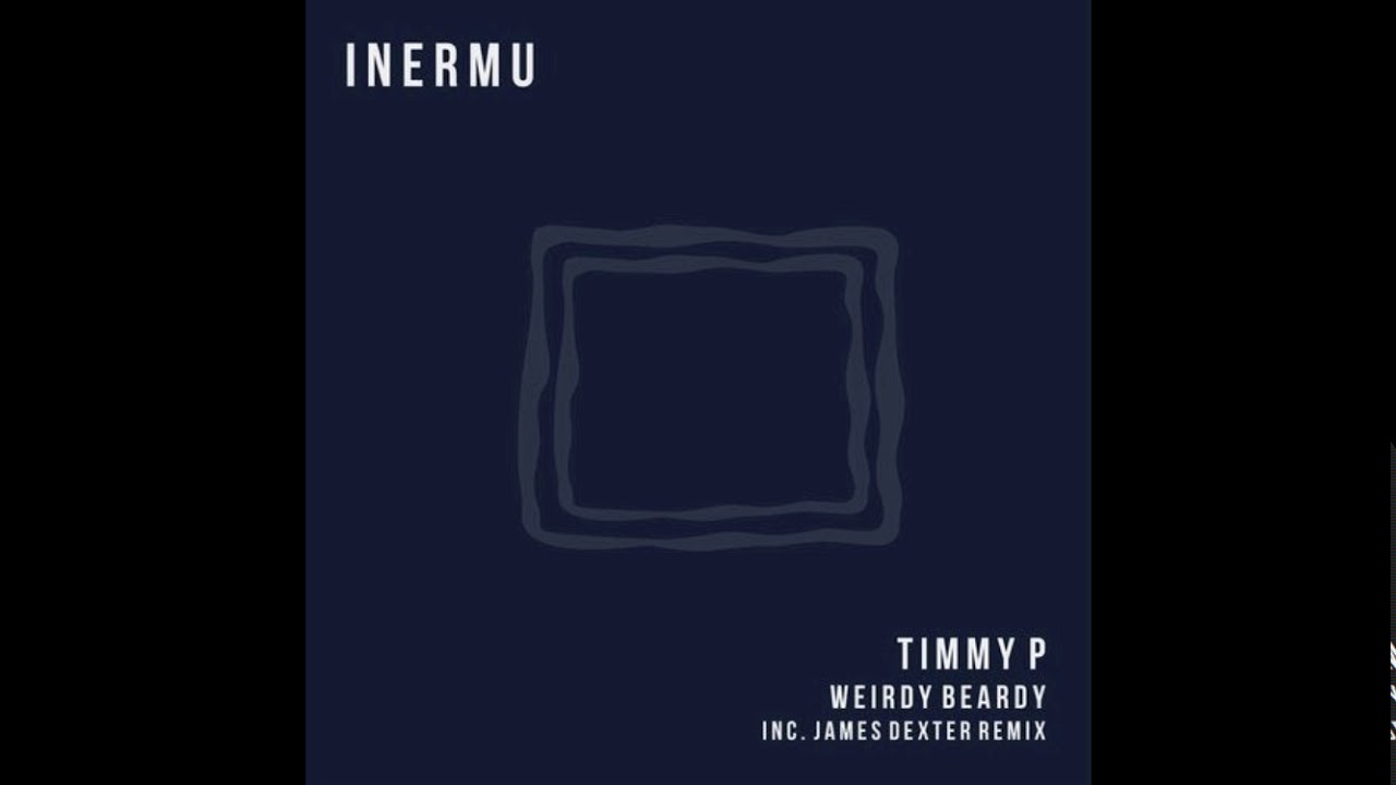 Timmy P - Weirdy Beardy (Original Mix) [Inermu]