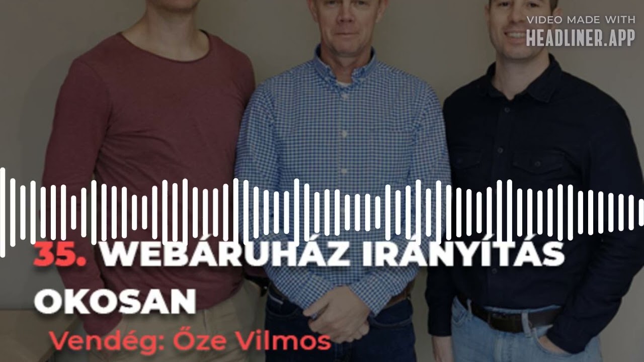 35. Webáruház irányítás okosan I. rész – Őze Vilmos interjú