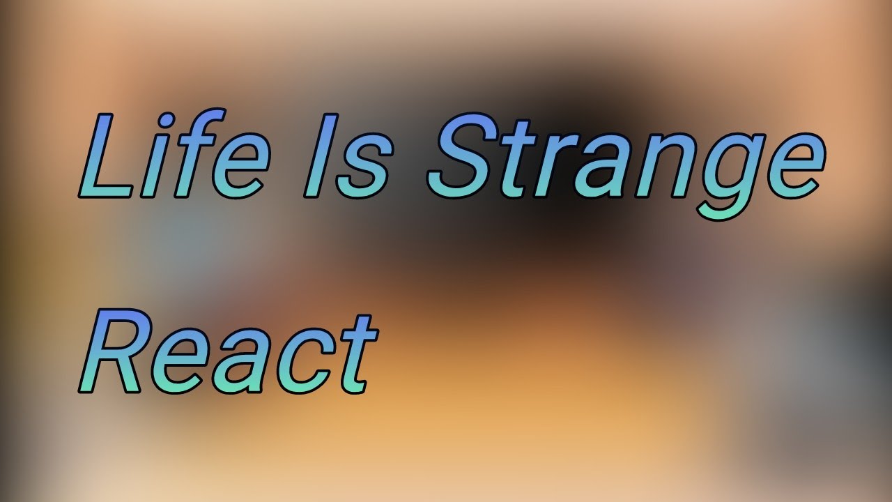 Life Is Strange React