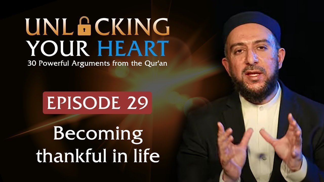 Becoming thankful in life - Unlocking Your Heart - Ep. 29 | Dr. Osman Latiff