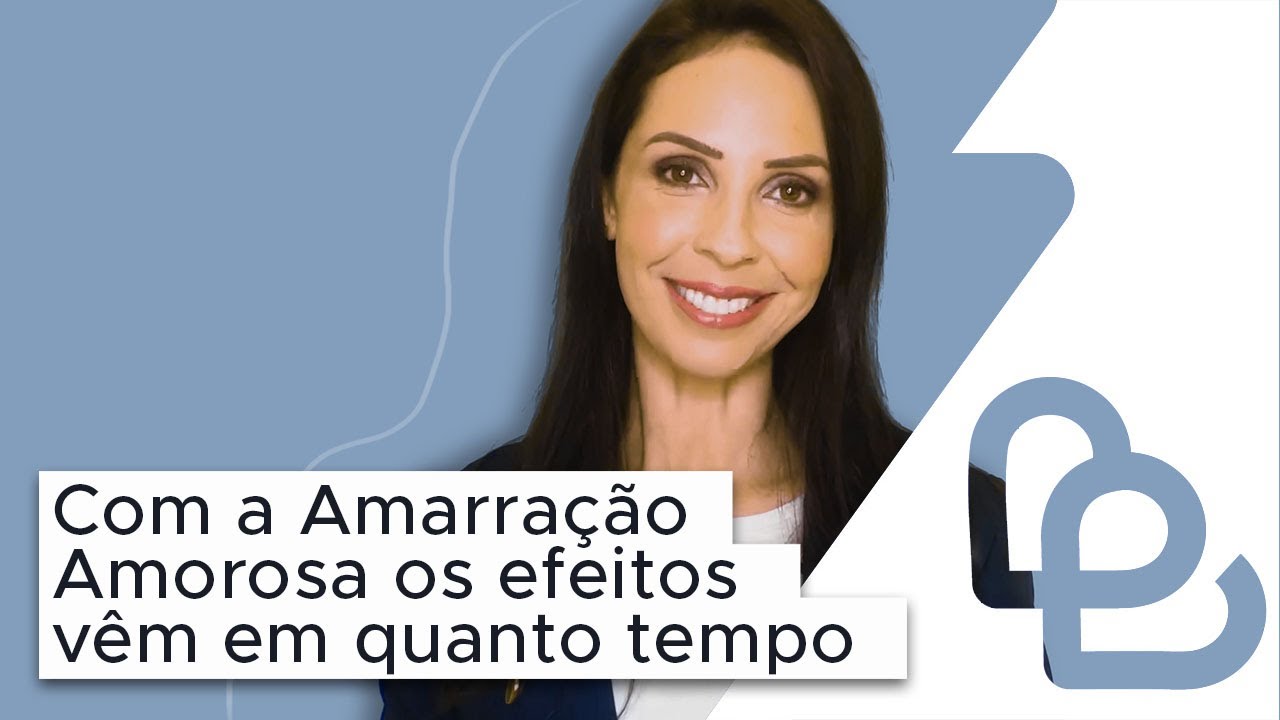 Com a Amarração Amorosa os efeitos vêm em quanto tempo?