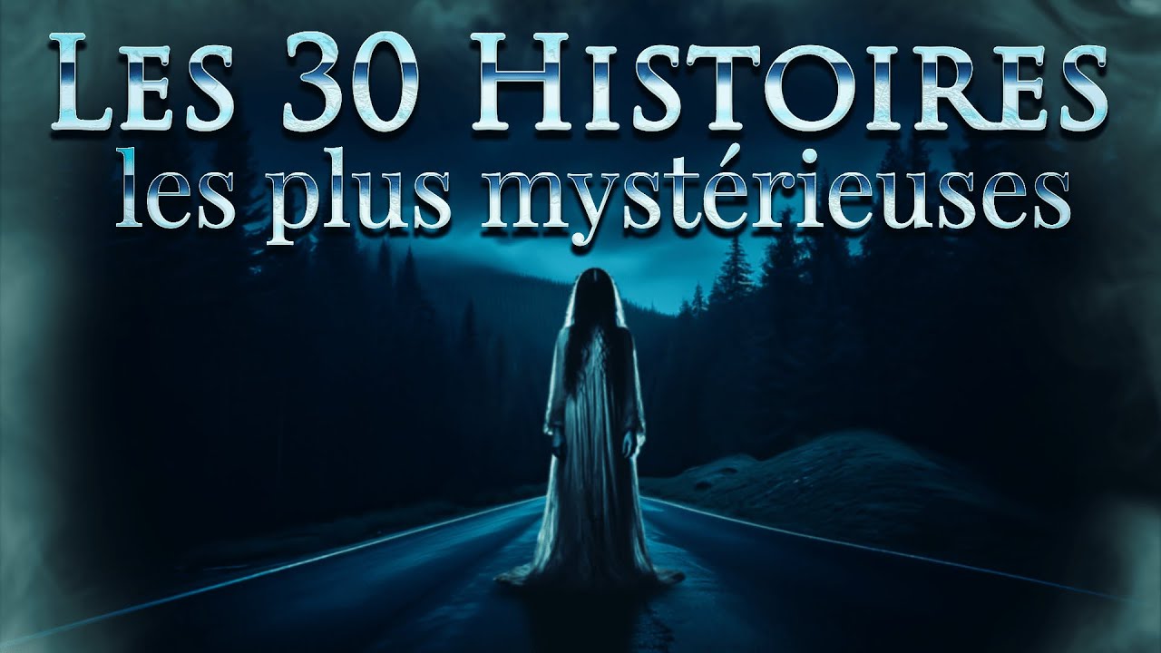 LES 30 HISTOIRES LES PLUS MYSTÉRIEUSES - Compilation (Thread Horreur)