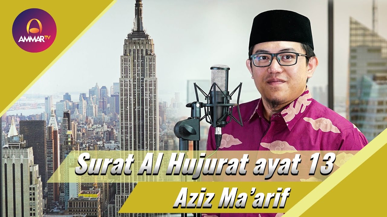 Ustadz Aziz ma'arif - Surat Al Hujurat Ayat 13