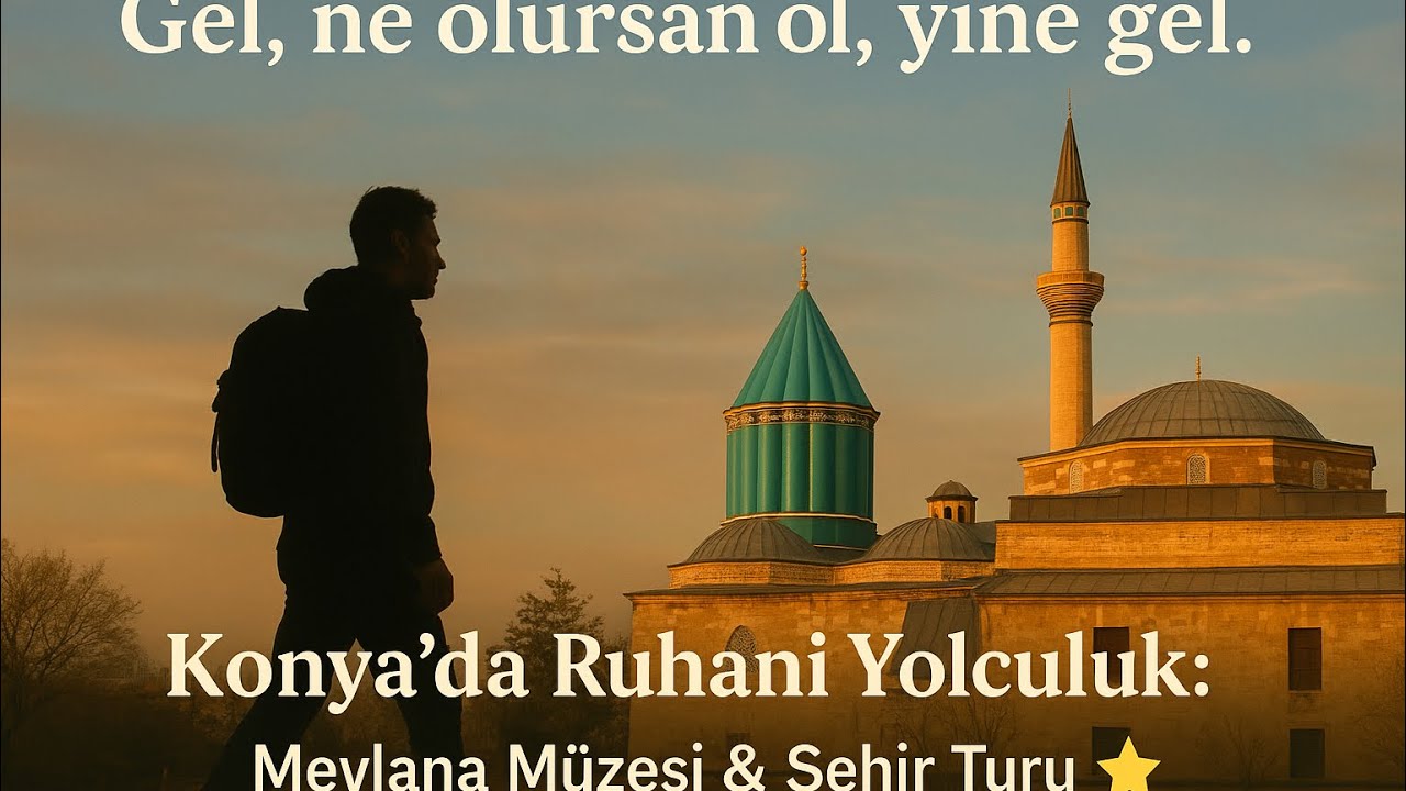 Konya’da Ruhani Yolculuk: Mevlana Müzesi ve Şehir Turu 🌟
