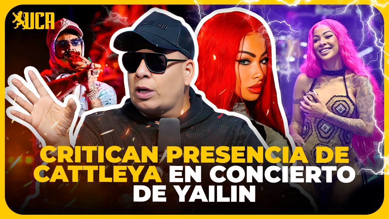 INDIGNACIÓN: CRITICAN PRESENCIA DE CATTLEYA EN CONCIERTO DE YAILIN LA MÁS VIRAL