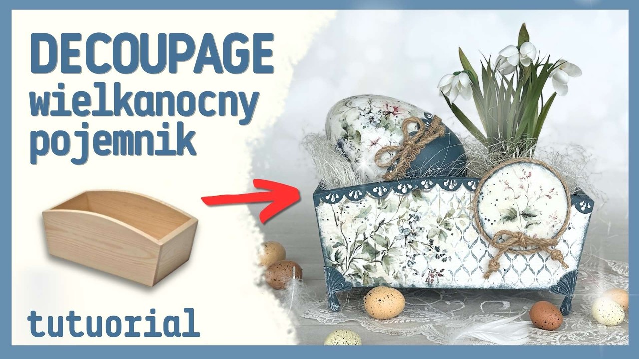DIY Wielkanoc &ndash; drewniany pojemnik + jajko decoupage | dekoracja 2w1 na cały rok No. 1057