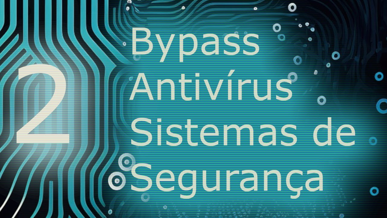 Bypass Antivirus Sistemas de segurança