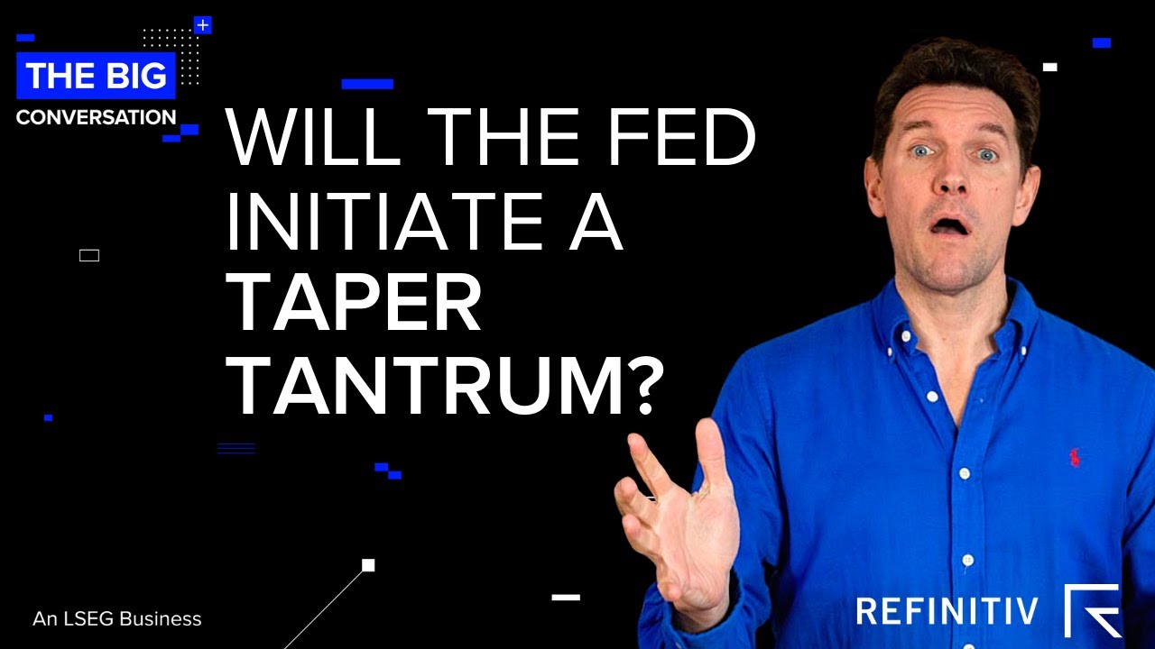 Will The Fed Initiate A Taper Tantrum? | The Big Conversation | Refinitiv