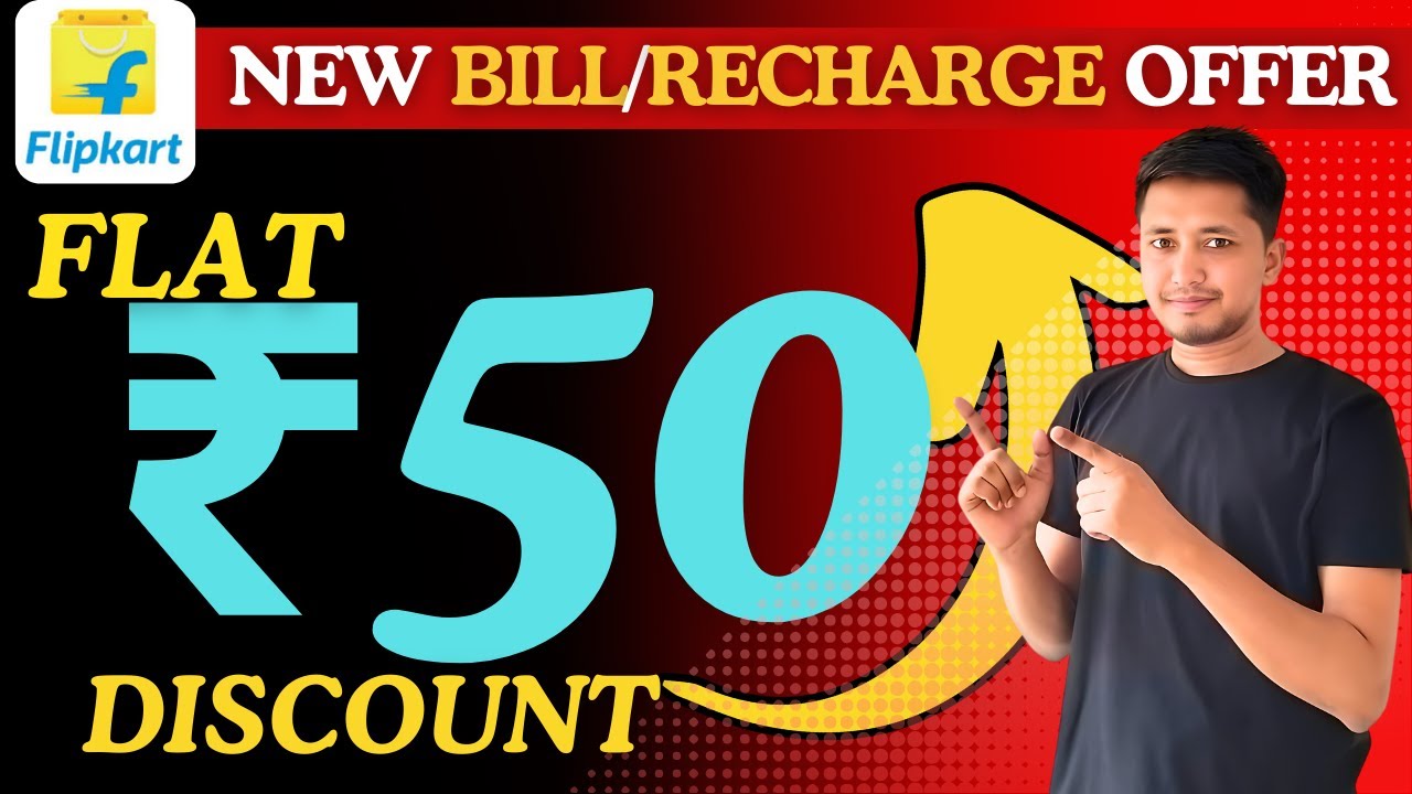 FLIPKART NEW BILL/RECHARGE OFFER FLAT RS.50 DISCOUNT