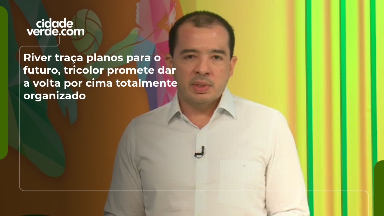 River traça planos para o futuro, tricolor promete dar a volta por cima totalmente organizado