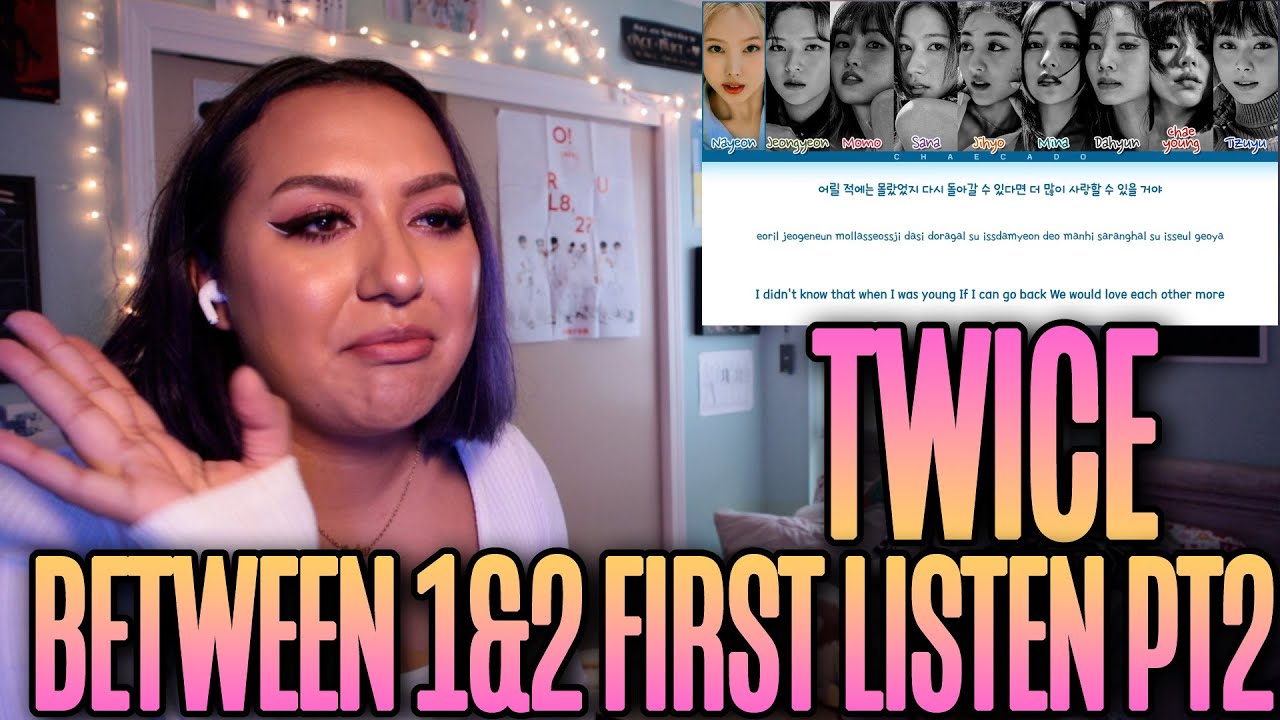 TWICE BETWEEN 1&2 FIRST LISTEN PT 2