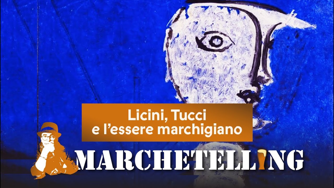 MARCHETELLING | Licini, Tucci e l'essere marchigiani