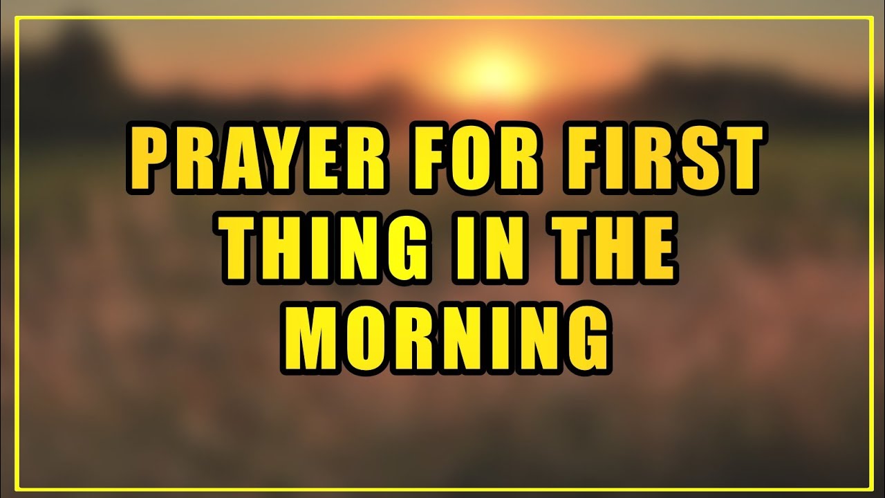 Prayer for first thing in the morning _ Pray FIRST Every Morning and It CHANGED My Life