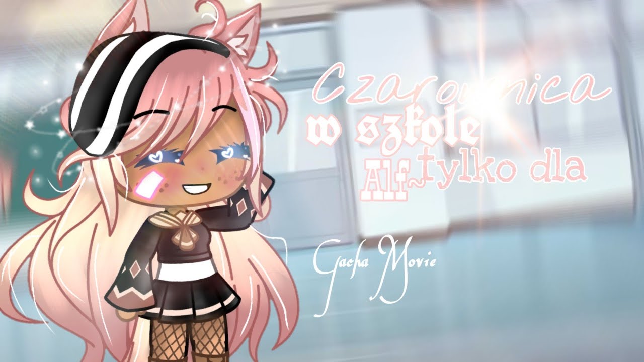 ✨Czarownica w szkole tylko dla Alf✨ Movie || Gacha Life || Gacha Club || OPIS || PL