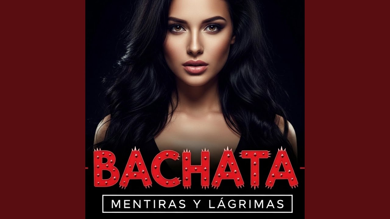 Mentiras y lágrimas. BACHATA