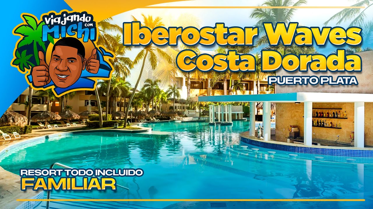 Iberostar Waves Costa Dorada Puerto Plata! Unos De Los Mejores Resort En La Zona Norte