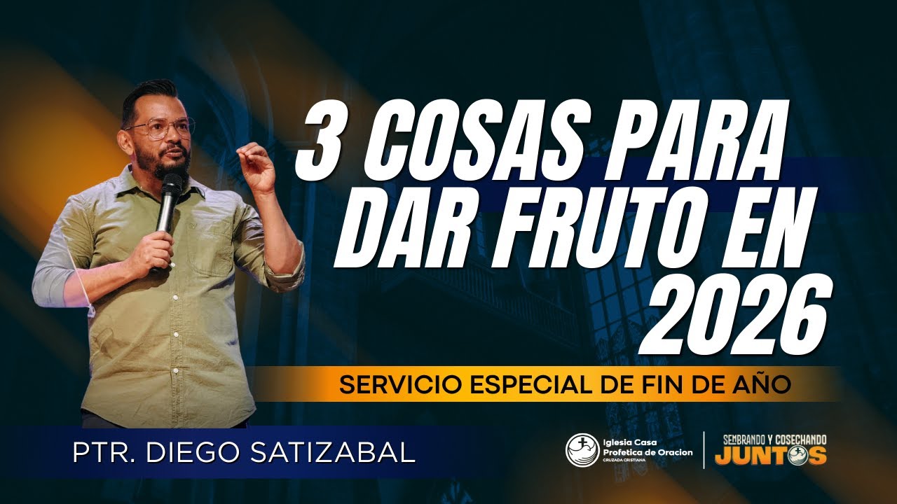 3 COSAS PARA DAR FRUTO EN EL 2026 - PTR. DIEGO SATIZABAL
