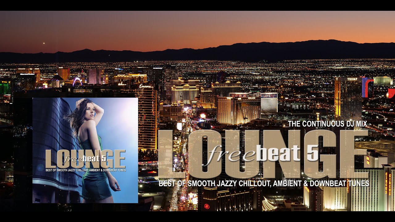 Lounge Freebeat 5 (Best of Smooth Jazzy Chill Out & Downbeat Tunes) Mixtape LAS VEGAS (4K)