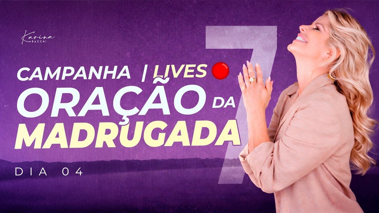 CAMPANHA DE 7 LIVES DE ORAÇÃO DA MADRUGADA - Dia 4 - Ao vivo com Karina Bacchi e Rony Oliveira