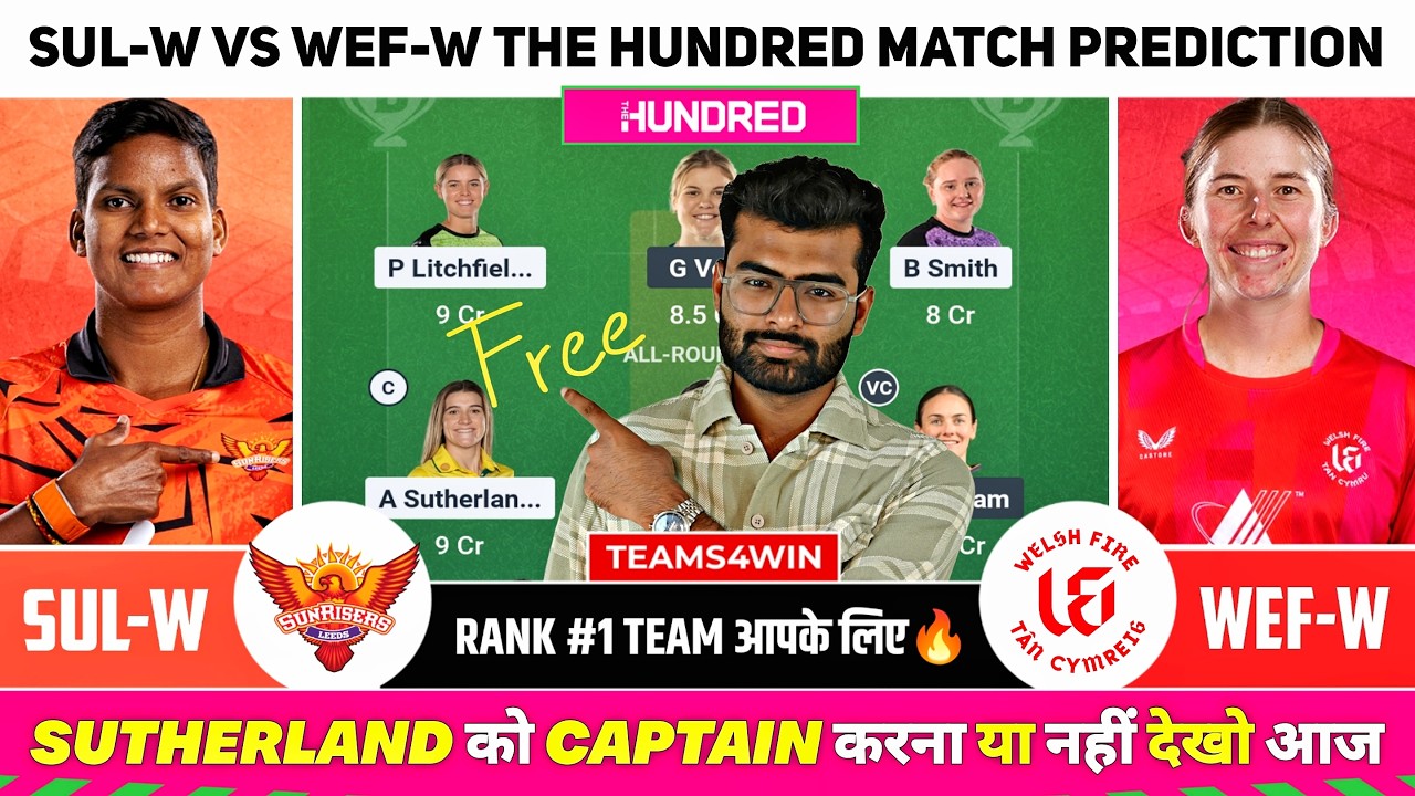 SUL-W vs WEF-W Dream11 Team, SUL W vs WEF W Dream11 Prediction, Sunrisers Leeds vs Welsh Fire Live