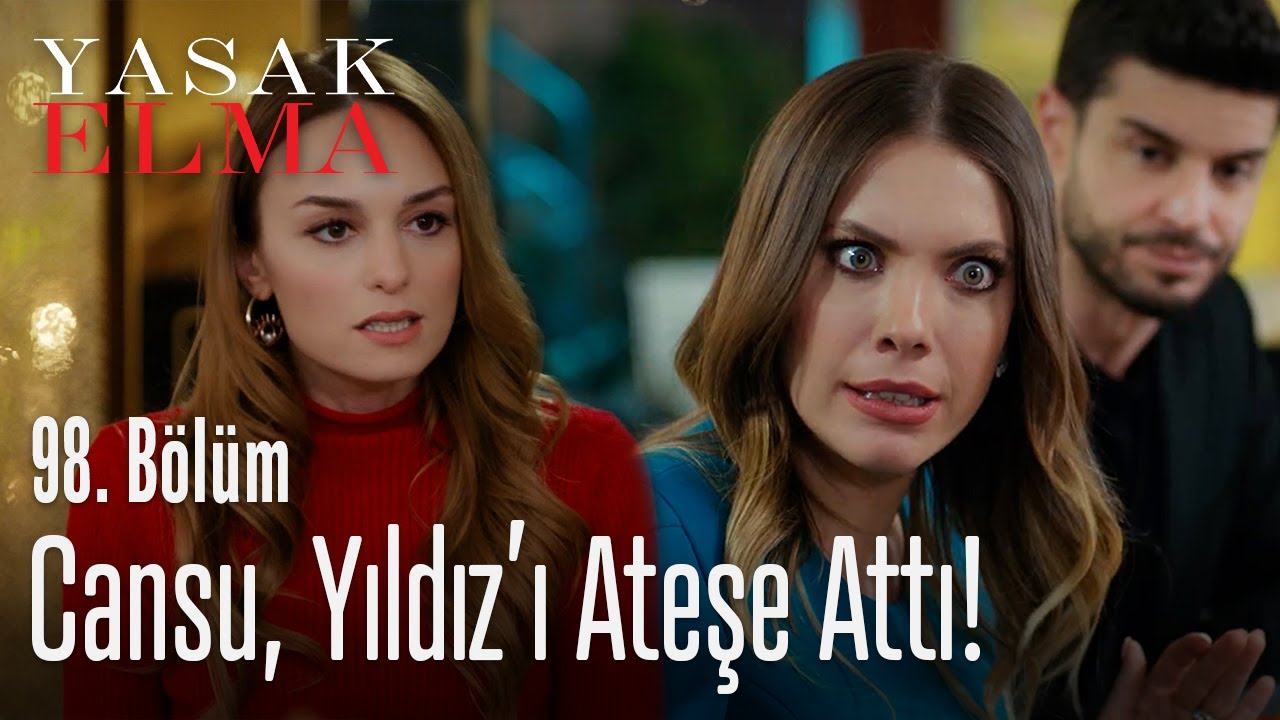 Cansu, Yıldız'ı ateşe attı - Yasak Elma 98. Bölüm