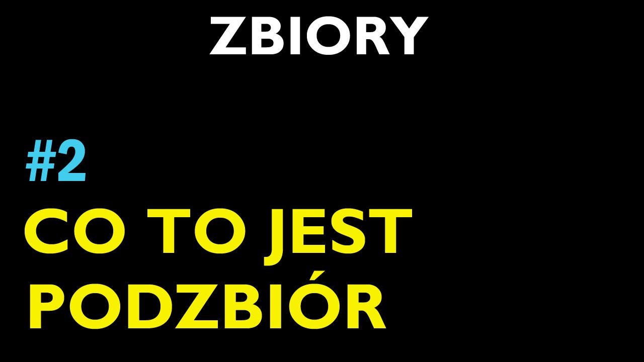 CO TO JEST PODZBIÓR #2 - Dział Zbiory - Matematyka