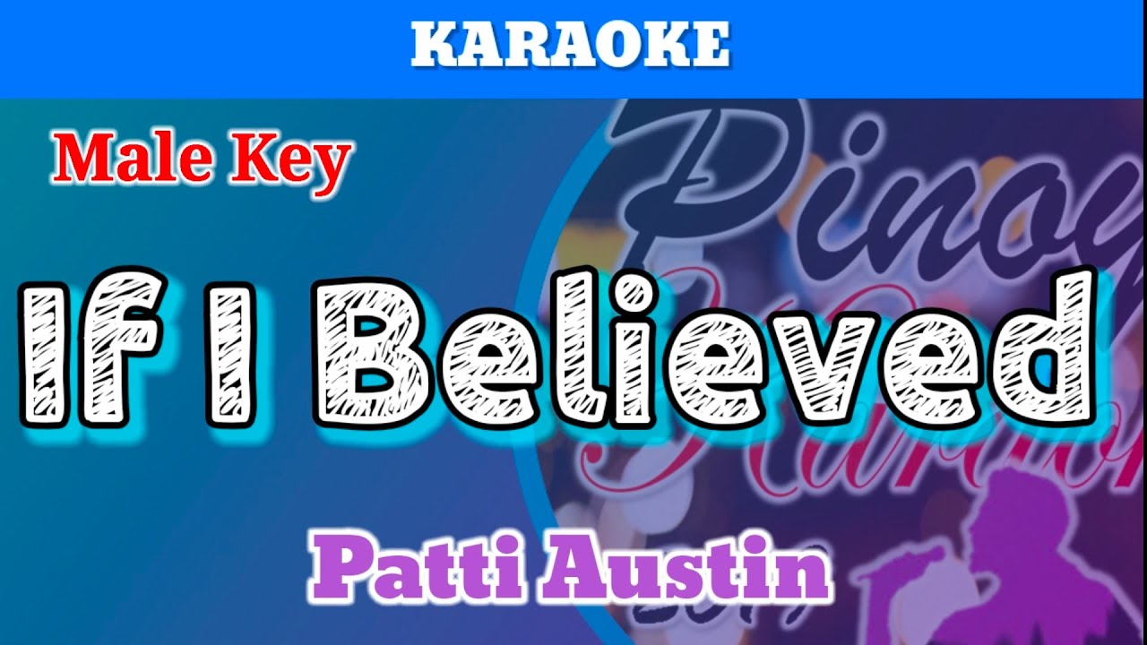 If I Believed by Patti Austin (Karaoke : Male Key)