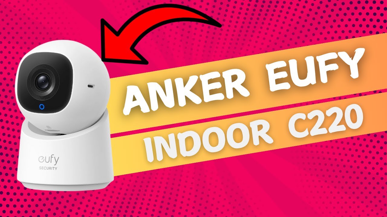 Anker Eufy Indoor Camera C220: Распаковка и тестирование камеры