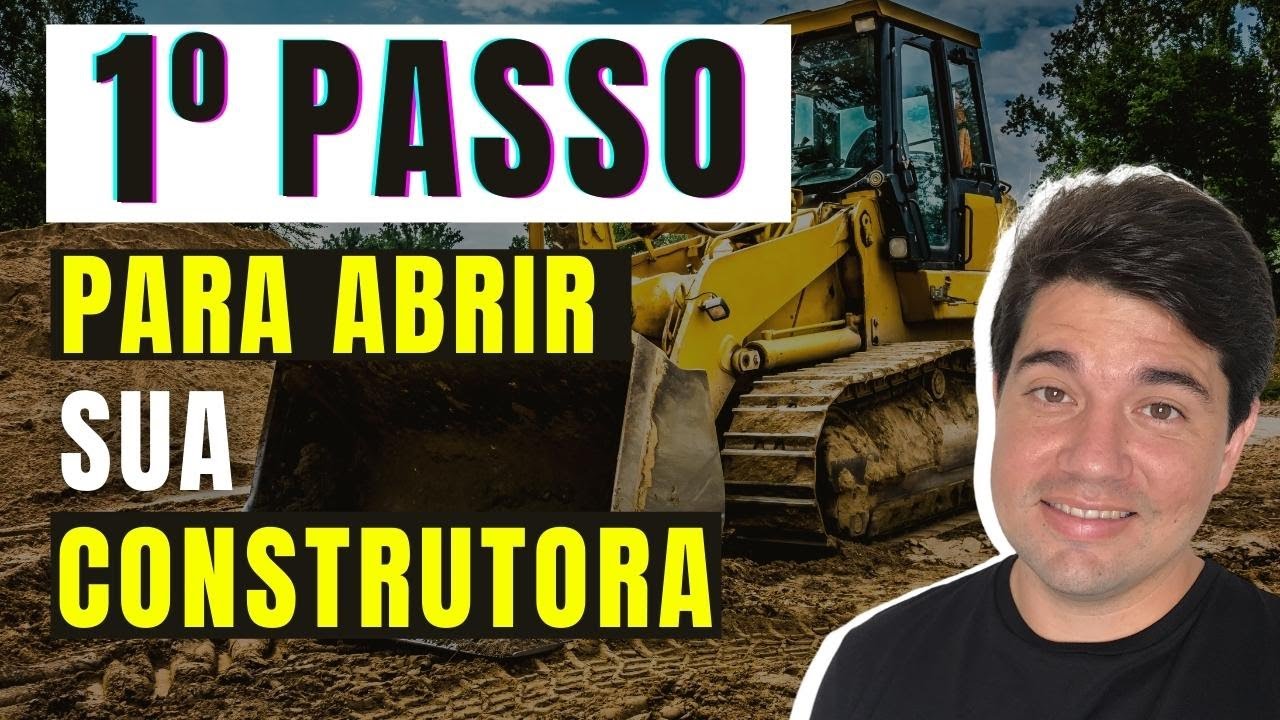 O PRIMEIRO PASSO PARA ABRIR SUA CONSTRUTORA E N&Atilde;O COME&Ccedil;AR ERRADO!