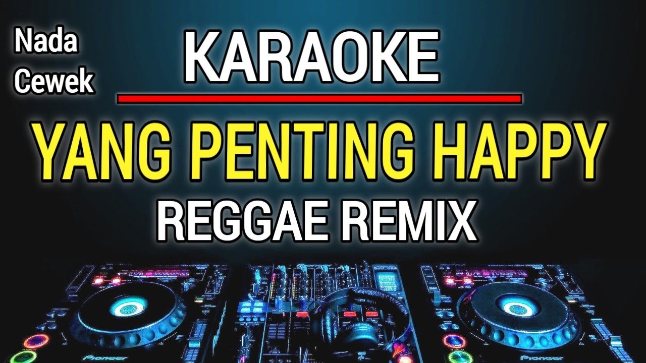 Karaoke Yang Penting Happy Nada Cewek