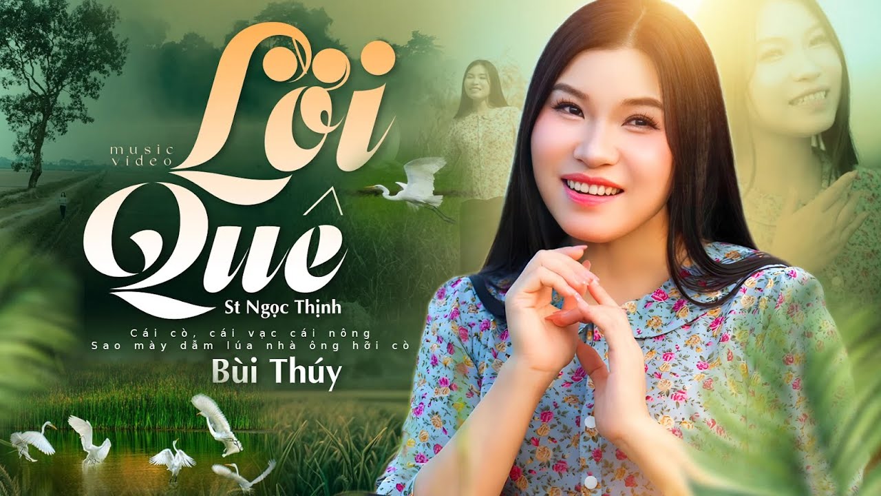 Lời Quê - Bùi Thuý, St: Ngọc Thịnh, Cái cò cái vạc cái nông sao mày dẫm lúa nhà ông hỡi cò | MV 4K
