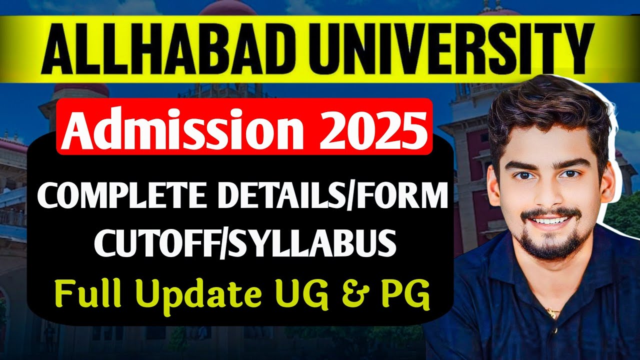 Allahabad University Admission 2025 । Complete Details/Form/Cutoff/Syllabus Full Update UG & PG