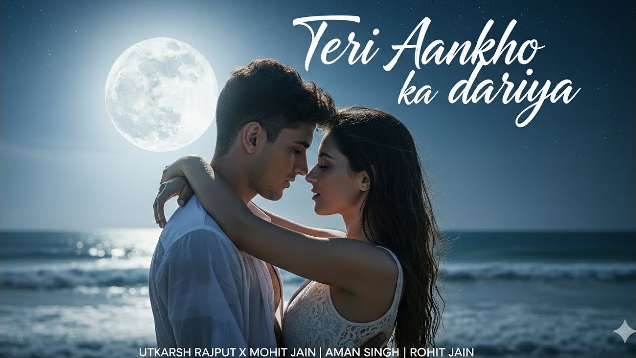 Teri Aankho ka Dariya 🌊 | Romantic Song | Utkarsh Rajput X Mohit Jain | Heart Touching Music 