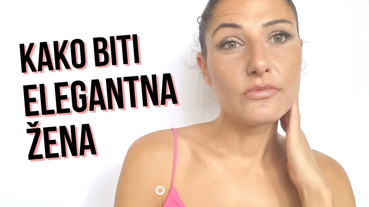 KAKO BITI ELEGANTNA | Osnovna pravila