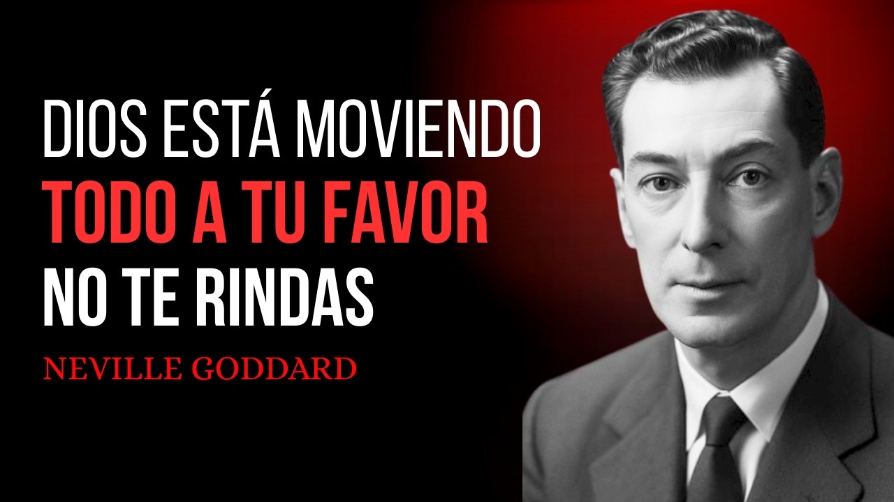 Dios Está Moviendo Todo a Tu Favor (No Te Rindas) – Neville Goddard