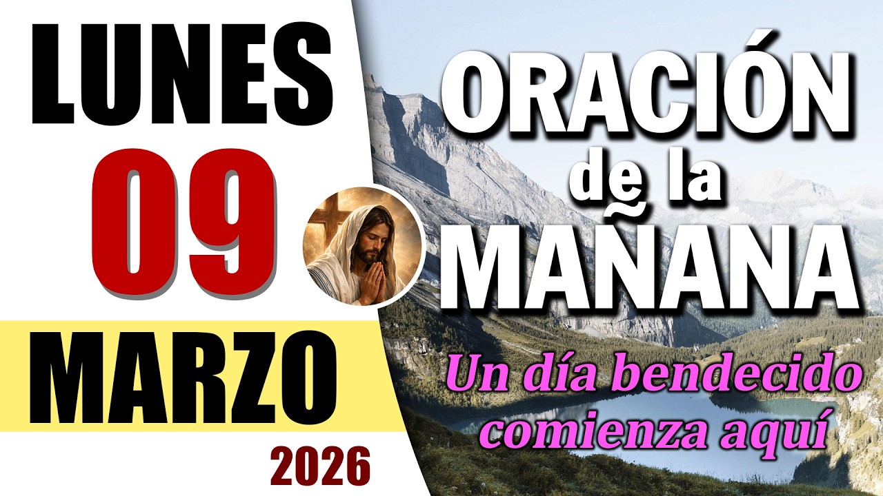 ORACIÓN DE LA MAÑANA DE HOY LUNES 09 DE MARZO DEL 2026 | Es Tiempo de Orar