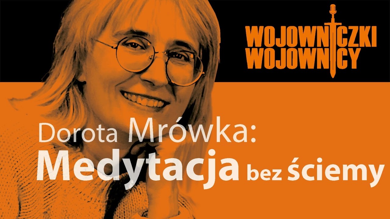# 93 – Dorota Mrówka – O medytacji bez ściemy. (20 sty 2025)