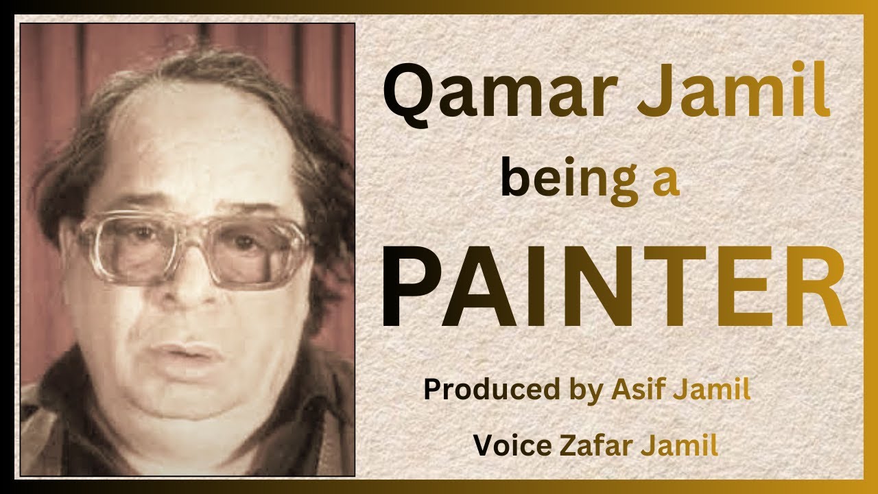 Painting by Qamar Jamil | Produced by Asif Jamil | Voice: Zafar Jamil