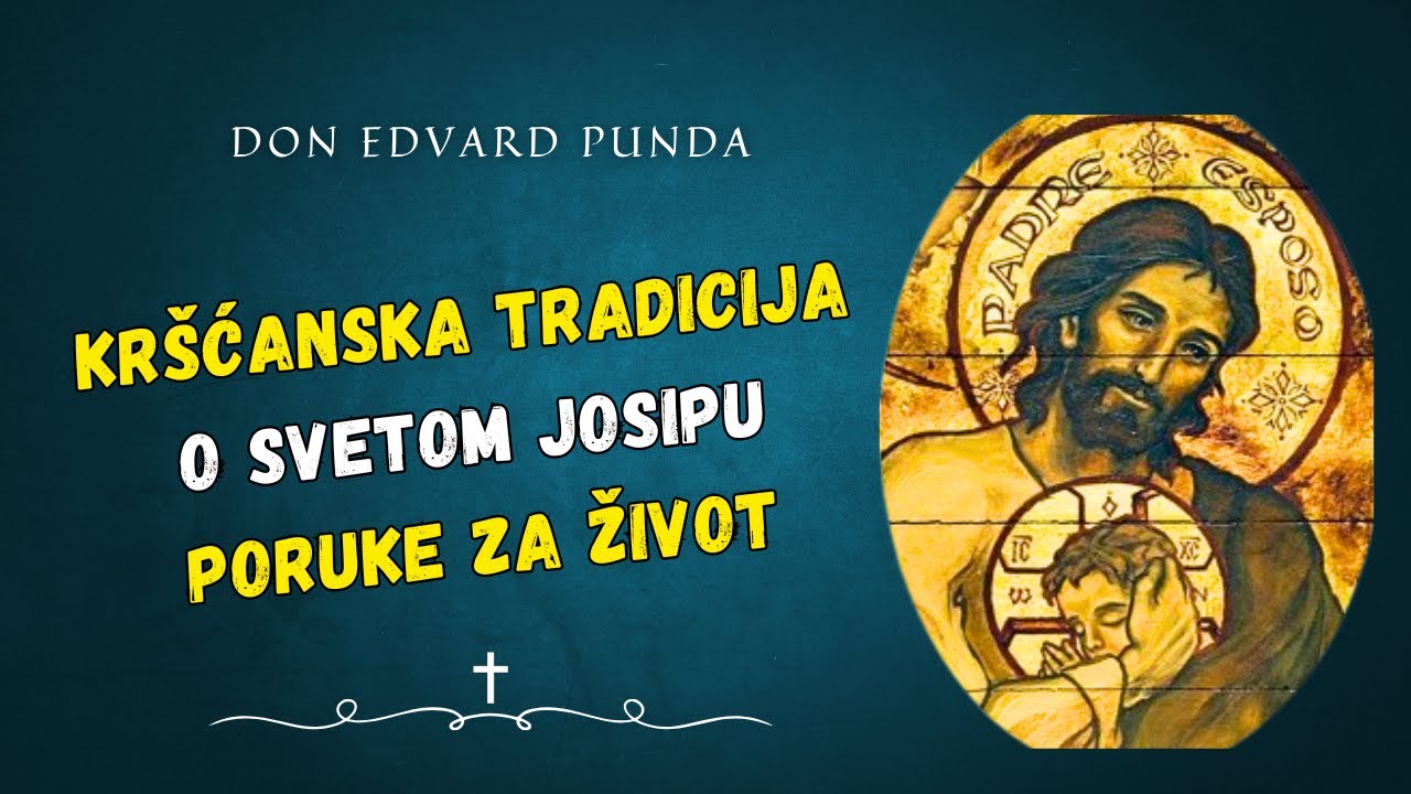 Kršćanska Tradicija o svetom Josipu - Poruke za život (don Edvard Punda)