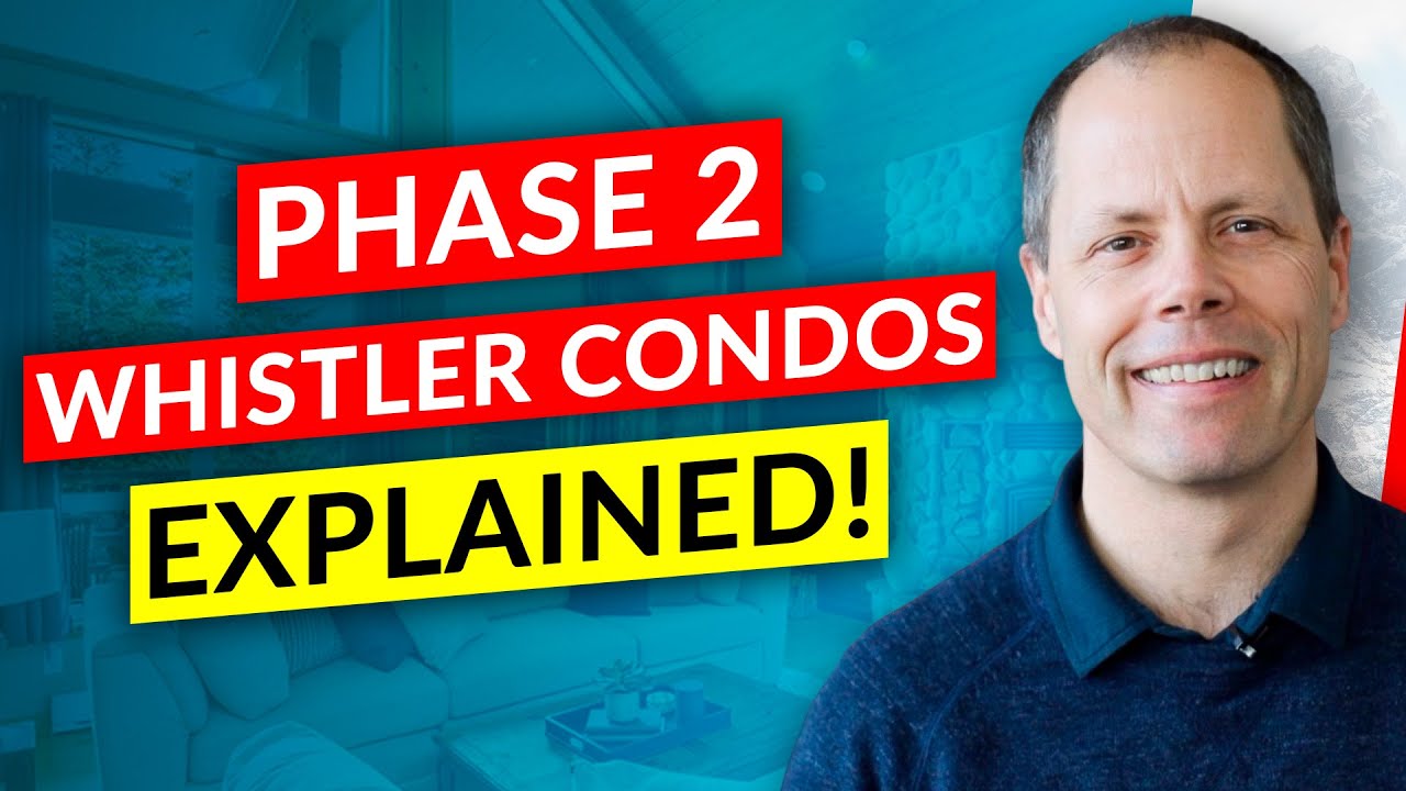 Phase 2 WHISTLER Condos Explained!