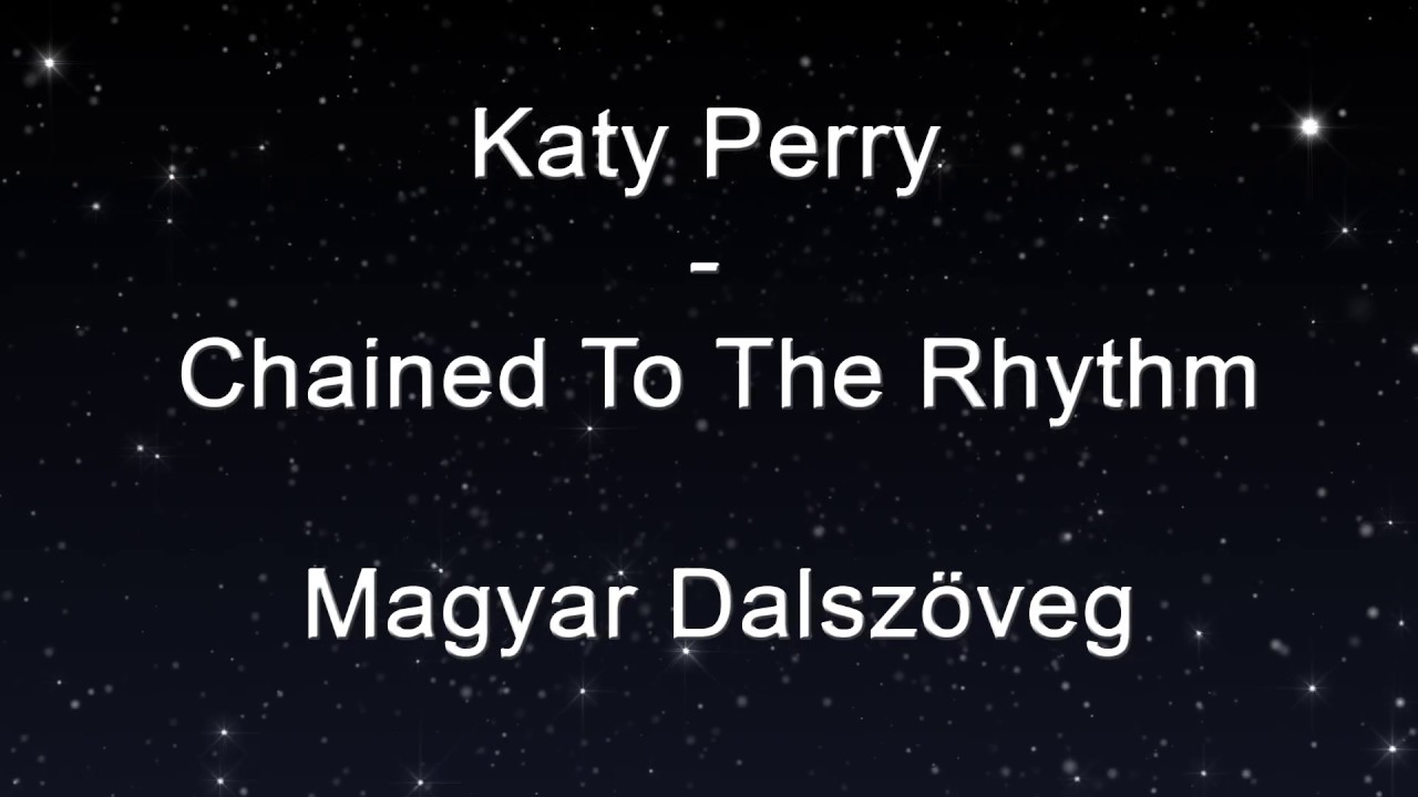 Katy Perry - Chained To The Rhythm Magyar Dalszöveg #HUN