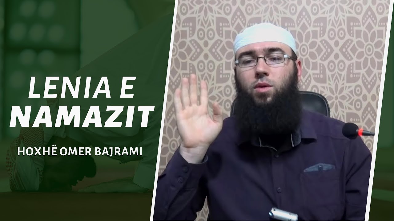 04.Lënia e namazit - Hoxhë Omer Bajrami