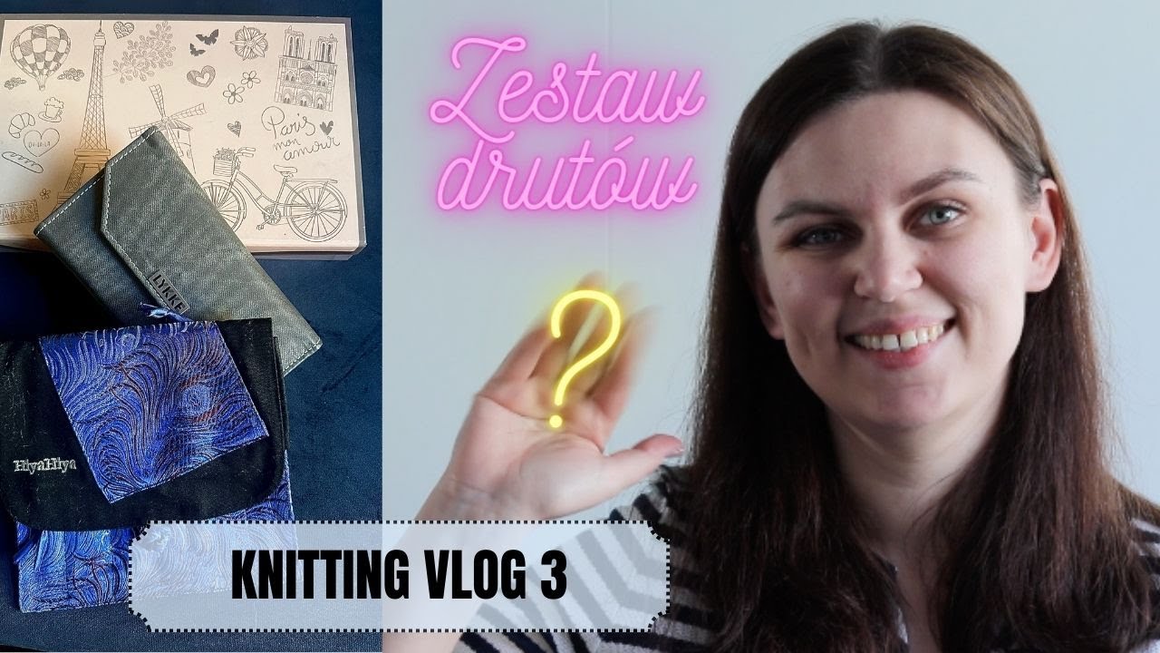 Knitting Vlog 3: Zestaw drutów - czy warto? Moje zestawy: KnitPro, Lykke, HiyaHiya