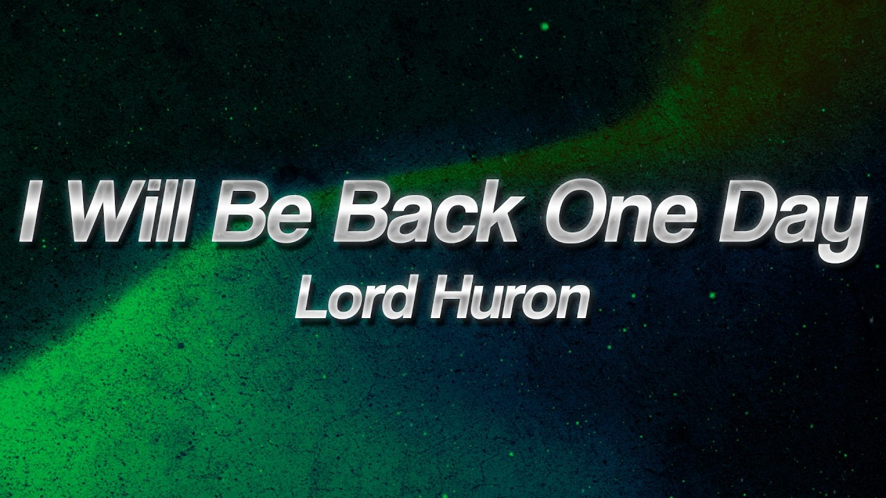 Lord Huron - I Will Be Back One Day 🌊 (Lyrics)