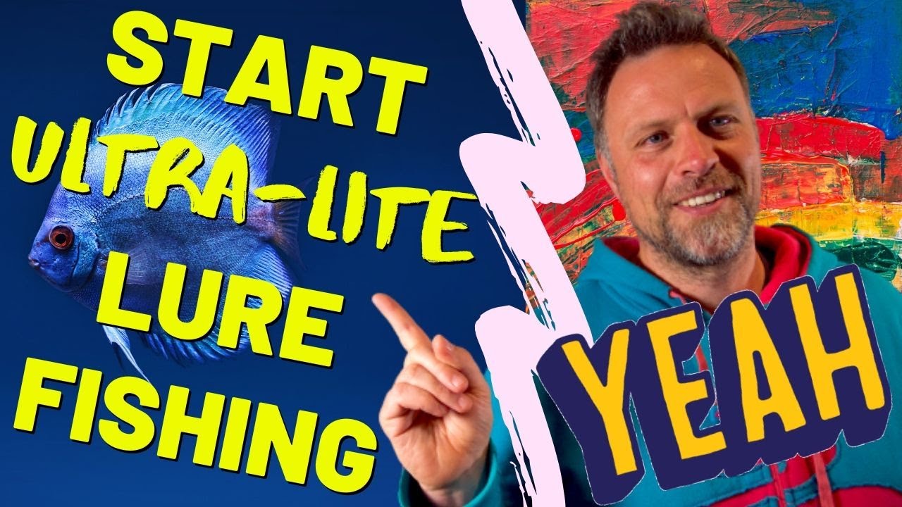 START ULTRA-LITE LURE FISHING