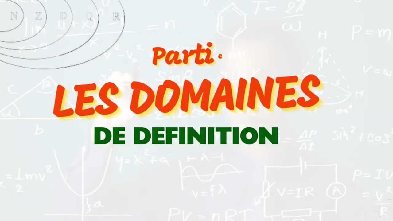 LES DOMAINES DE DEFINITION || PARTIE 1